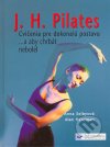 J. H. Pilates - Cvienia pre dokonal postavu